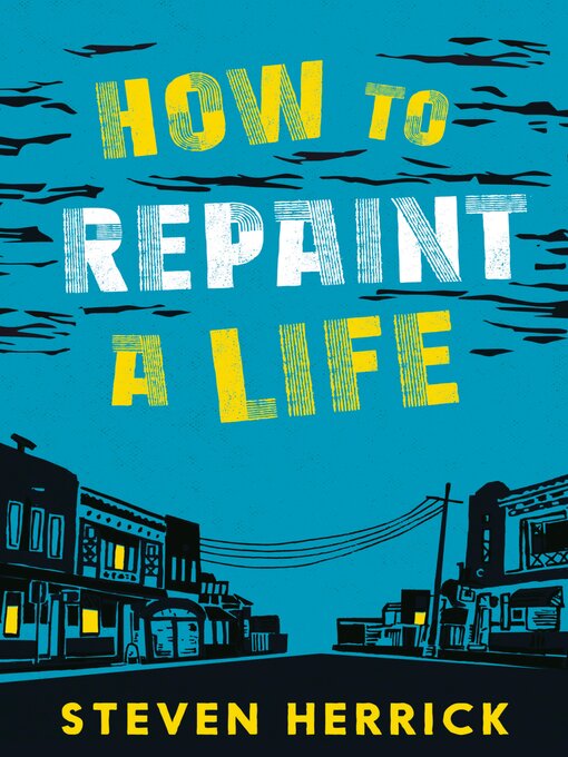 Title details for How to Repaint a Life by Steven Herrick - Available